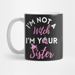 I'm Not a Witch I'm Your Sister Funny Halloween Mug